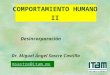 COMPORTAMIENTO HUMANO II Dr. Miguel Ángel Sastre Castillo Desincorporación msastre@itam.mx
