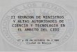II REUNION DE MINISTROS Y ALTAS AUTORIDADES DE CIENCIA Y TECNOLOGIA EN EL AMBITO DEL CIDI 27 y 28 de octubre de 2,008 Ciudad de México