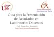 Guía para la Presentación de Resultados en Laboratorios Docentes Prof. Norge Cruz Hernández