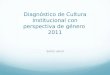 Diagnóstico de Cultura Institucional con perspectiva de género 2011 Sector salud