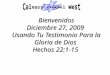 Bienvenidos Diciembre 27, 2009 Usando Tu Testimonio Para la Gloria de Dios Hechos 22:1-15