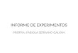 INFORME DE EXPERIMENTOS PROFRA: FABIOLA SERRANO GALVAN