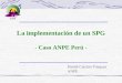 Por: Daniel Carrión Vásquez ANPE La implementación de un SPG - Caso ANPE Perú - ANPE