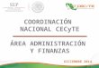 COORDINACIÓN NACIONAL CECyTE ÁREA ADMINISTRACIÓN Y FINANZAS DICIEMBRE 2014