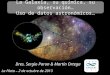 Dres. Sergio Paron & Martín Ortega La Galaxia, su química, su observación… Uso de datos astronómicos… La Plata – 2 de octubre de 2013