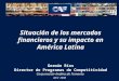 Situación de los mercados financieros y su impacto en América Latina Germán Ríos Director de Programas de Competitividad Corporación Andina de Fomento