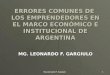 Mg Leonardo F. Gargiulo 1 ERRORES COMUNES DE LOS EMPRENDEDORES EN EL MARCO ECONÓMICO E INSTITUCIONAL DE ARGENTINA MG. LEONARDO F. GARGIULO