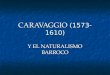 CARAVAGGIO (1573-1610).ppt
