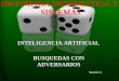 INGENIERIA INFORMATICA Y SISTEMAS INTELIGENCIA ARTIFICIAL BUSQUEDAS CON ADVERSARIOS Sesión 5