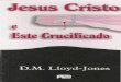Jesus Cristo e este crucificado - D.M. Lloyd-Jones.pdf