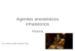 Agentes anestésicos inhalatorios Historia Dra. Sonia Leslie Fuentes Trejo