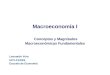Macroeconomía I Conceptos y Magnitudes Macroeconómicas Fundamentales Leonardo Vera UCV-FACES Escuela de Economía