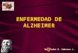 ENFERMEDAD DE ALZHEIMER Dr. Pedro G. Cabrera J.. DEMENCIA Es un deterioro progresivo en meses o años en la función intelectual resultando en la pérdida