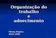Organização do trabalho e adoecimento Maria Maeno Abril 2005