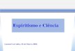 Espiritismo e Ciência Luciani Carvalho, 10 de Marco 2006