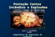 Proteção Contra Incêndios e Explosões Luís C. OLIVEIRA LOPES 25 de abril de 2003 Engenharia de Segurança do Trabalho