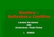 Bioética : Reflexões e Conflitos Luciano Eloi Santos 2009 Acréscimos – Paulo Fortes 1.SOMGE