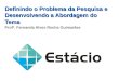 Definindo o Problema da Pesquisa e Desenvolvendo a Abordagem do Tema Profª. Fernanda Alves Rocha Guimarães