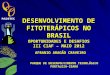 DESENVOLVIMENTO DE FITOTERÁPICOS NO BRASIL OPORTUNIDADES E DESAFIOS III CIAF – MAIO 2012 PARQUE DE DESENVOLVIMENTO TECNOLÓGICO FORTALEZA-CEARÁ AFRANIO