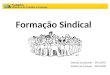 Formação Sindical Estêvão Cavalcante – SRT/CGRT Guilherme Campos – SRT/CGRS