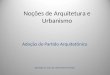 Noções de Arquitetura e Urbanismo Adoção do Partido Arquitetônico (Baseado no Livro de Laerte Pereira Neves)