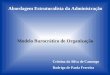 Abordagem Estruturalista da Administração : Modelo Burocrático de Organização Cristina da Silva de Camargo Rodrigo de Paula Ferreira