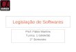 Legislação de Softwares Prof. Fábio Martins Turma: 1-SIMA/06 2° Semestre