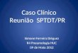 Caso Clínico Reunião SPTDT/PR Simone Ferreira Diéguez R4 Pneumologia HUC 09 de Maio 2012