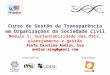Curso de Gestão da Transparência em Organizações da Sociedade Civil Módulo 1: Sustentabilidade das OSCs, planejamento e gestão Profa Carolina Andion, Dra