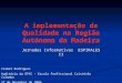 A implementação da Qualidade na Região Autónoma da Madeira Jornadas Informativas ESPIRALES II Isabel Rodrigues Auditório da EPCC - Escola Profissional