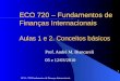ECO - 720 Fundamentos de Finanças Internacionais 1 ECO 720 – Fundamentos de Finanças Internacionais Aulas 1 e 2. Conceitos básicos Prof. André M. Biancareli