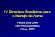 IV Diretrizes Brasileiras para o Manejo da Asma Priscila Silva Griffo MR3 Pneumopediatria Hinsg - 2008
