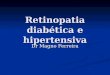 Retinopatia diabética e hipertensiva Dr Magno Ferreira