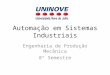 Automação em Sistemas Industriais Engenharia de Produção Mecânica 8º Semestre