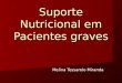 Suporte Nutricional em Pacientes graves Melina Tessarolo Miranda