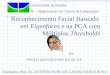Reconhecimento Facial Baseado em Eigenfaces e na PCA com Múltiplos Thresholds Por PAULO QUINTILIANO DA SILVA Orientador: Prof. Dr. ANTÔNIO NUNO DE CASTRO