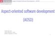 Aspect Oriented Software Development - AOSD 1 Elaborado por: Bruno Nunes nº 3202 Pedro Casqueiro nº 2163
