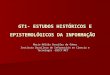 GT1- ESTUDOS HISTÓRICOS E EPISTEMOLÓGICOS DA INFORMAÇÃO Maria Nélida González de Gómez Instituto Brasilero de Información en Ciencia e Tecnología -IBICT:MCT