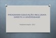 Implementação 2011 PROGRAMA EDUCAÇÃO INCLUSIVA: DIREITO À DIVERSIDADE