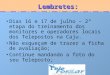Lembretes: Lembretes: Dias 16 e 17 de julho – 2º etapa do treinamento dos monitores e operadores locais dos Telepostos na Caju. Não esqueçam de trazer