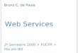Web Services 2º Semestre 2009 > PUCPR > Pós em BD Bruno C. de Paula