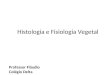 Professor Fláudio Colégio Delta Histologia e Fisiologia Vegetal