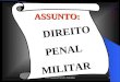 Prof. Audálio Ferreira Sobrinho1 ASSUNTO: DIREITO PENAL MILITAR