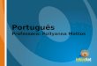 Português Professora: Pollyanna Mattos. PRONOME: Palavra que acompanha ou substitui um substantivo em relação às pessoas do discurso