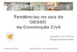 Tendências no uso do GESSO na Construção Civil Jaqueline Luci Ferreira Mariana Maretto Motta 28 de abril de 2009Engenharia Civil - Ciência dos Materiais