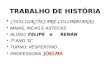 TRABALHO DE HISTÓRIA CIVILIZAÇÕES PRÉ-COLOMBIANAS CIVILIZAÇÕES PRÉ-COLOMBIANAS MAIAS, INCAS E ASTECAS MAIAS, INCAS E ASTECAS ALUNO: FELIPE e RENAN ALUNO: