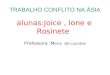 TRABALHO CONFLITO NA ÁSIA Professora :M aria de Lourdes alunas:Joice, Ione e Rosinete