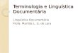 Terminologia e Linguística Documentária Linguística Documentária Profa. Marilda L. G. de Lara