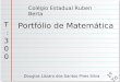 Portfólio de Matemática Douglas Lázaro dos Santos Pires Silva Colégio Estadual Ruben Berta T : 3 0 0 1 º T r i