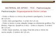 MATERIAL DE APOIO – TCC - Padronização Padronização: Espacejamento Entre Linhas - Entre o título e o início do primeiro parágrafo: 2 enters de 1,5 cm